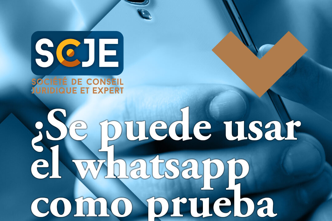 ¿Se puede usar el whatsapp como prueba en un juicio?