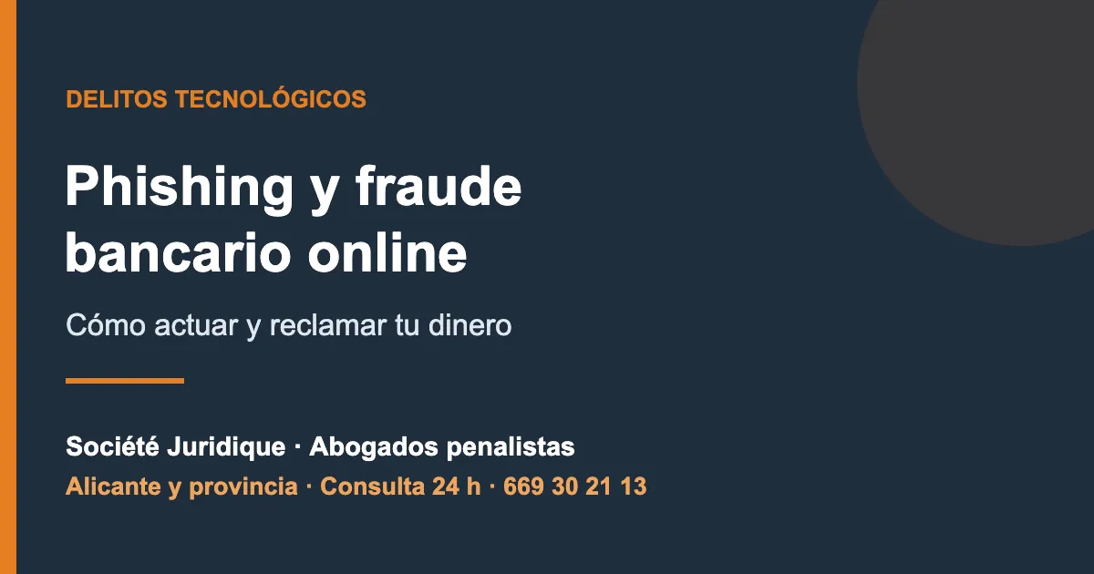 Phishing y fraude bancario online: cómo actuar y reclamar