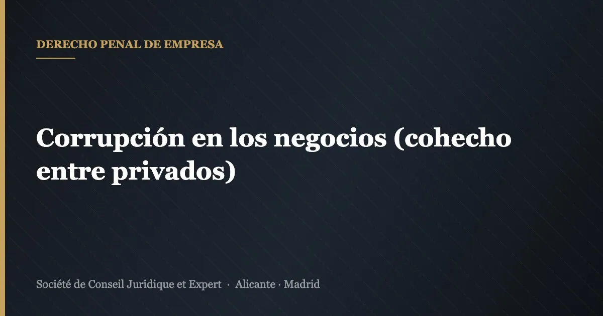 Corrupción en los negocios (cohecho entre privados)
