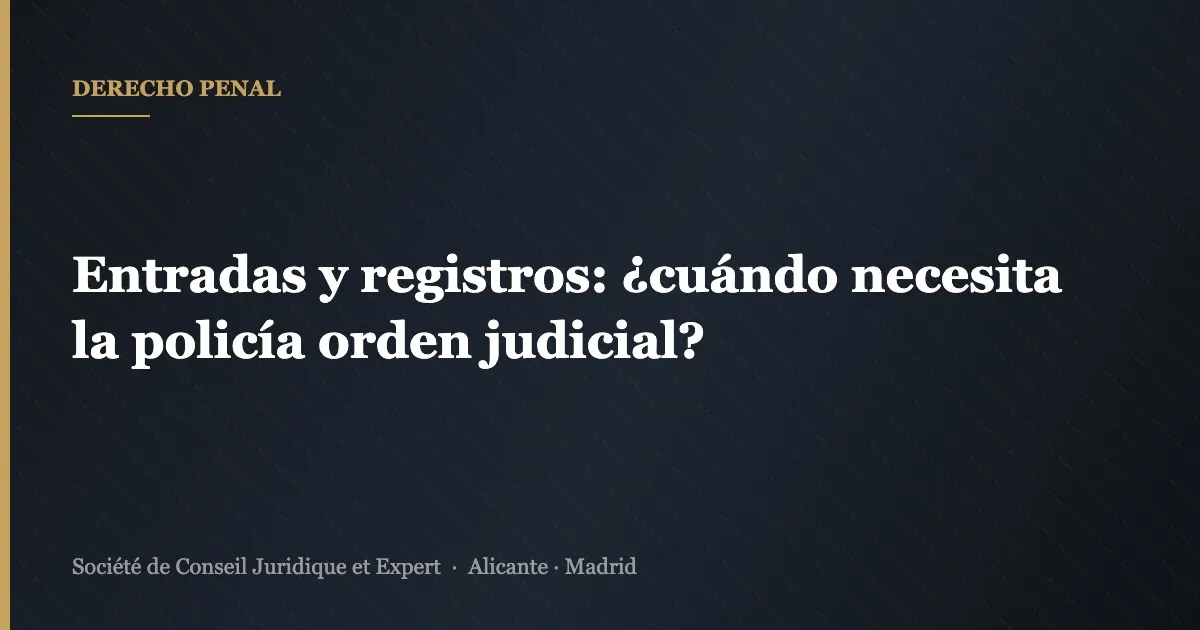 Entradas y registros: ¿cuándo necesita la policía orden judicial?