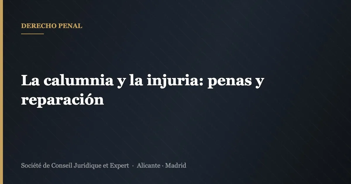 La calumnia y la injuria: penas y reparación