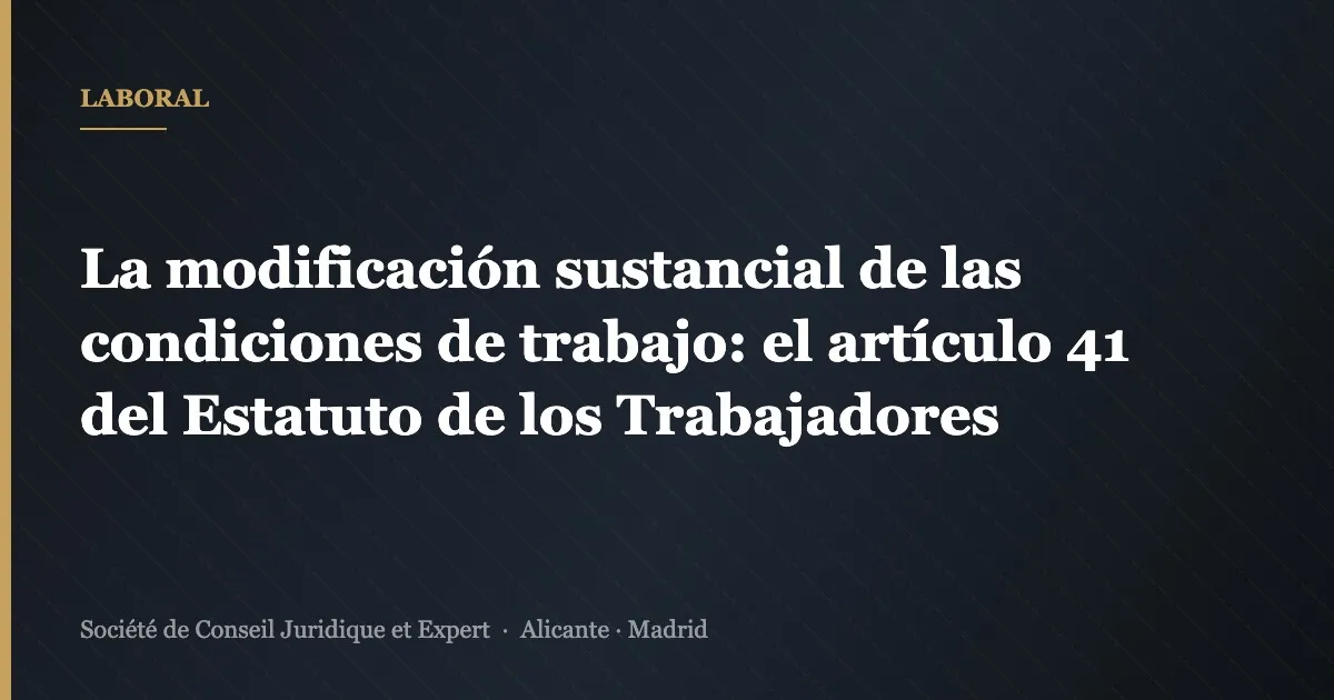La modificación sustancial de las condiciones de trabajo: el artículo 41 del Estatuto de los Trabajadores