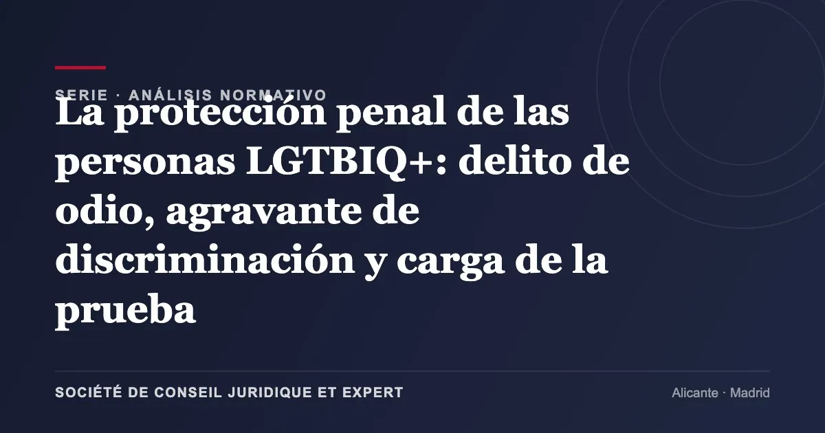 La protección penal de las personas LGTBIQ+: delito de odio, agravante de discriminación y carga de la prueba
