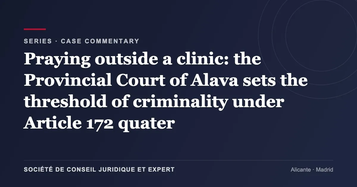 Praying outside a clinic: the Provincial Court of Alava sets the threshold of criminality under Article 172 quater