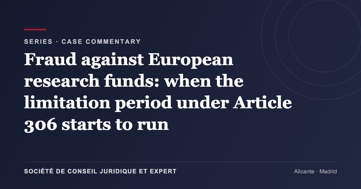 Fraud against European research funds: when the limitation period under Article 306 starts to run