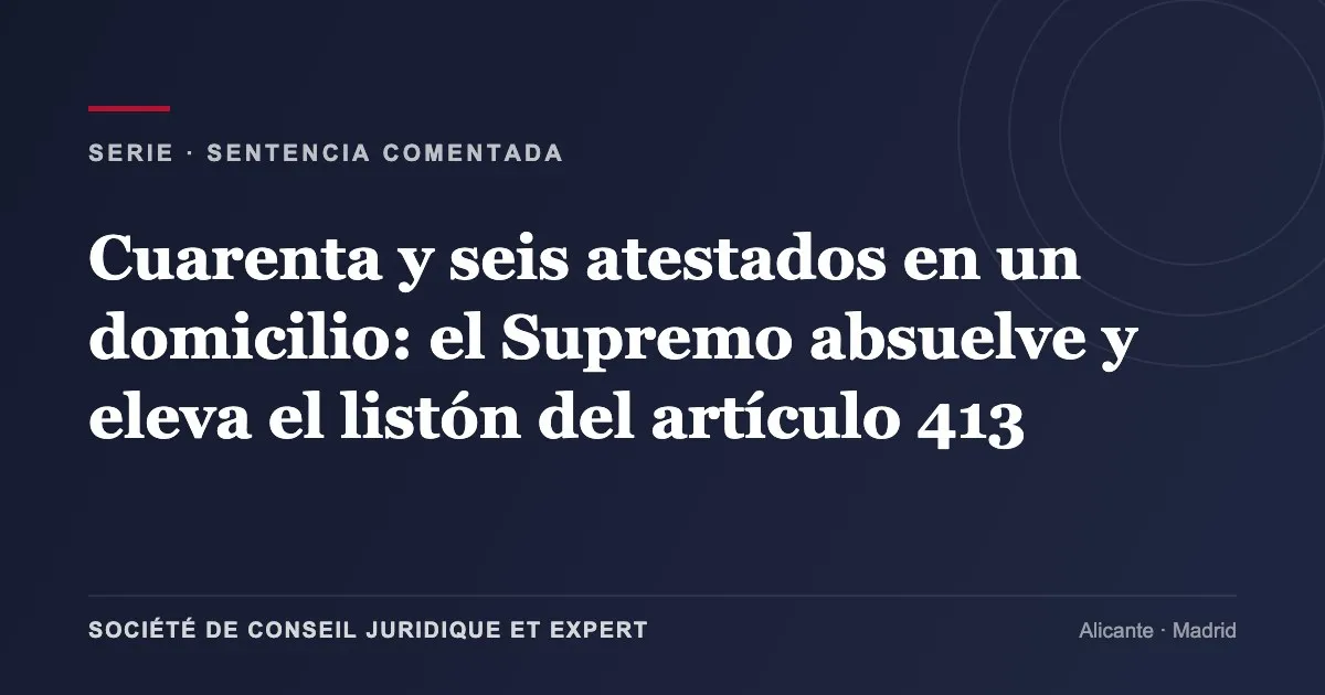 Cuarenta y seis atestados en un domicilio: el Supremo absuelve y eleva el listón del artículo 413