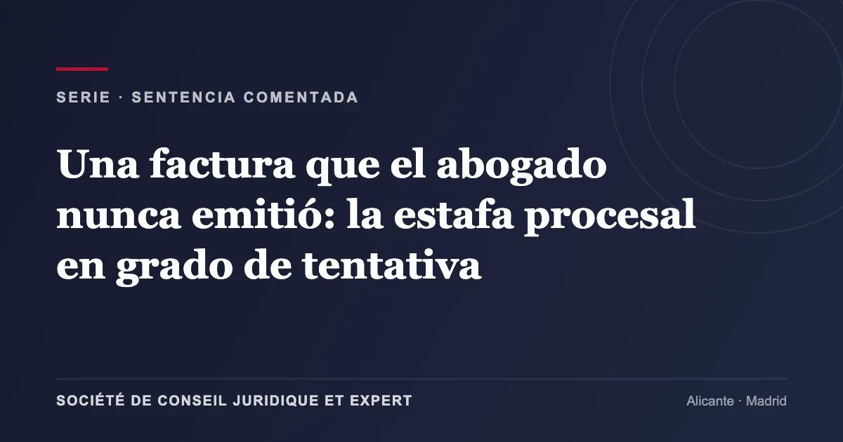 Una factura que el abogado nunca emitió: la estafa procesal en grado de tentativa