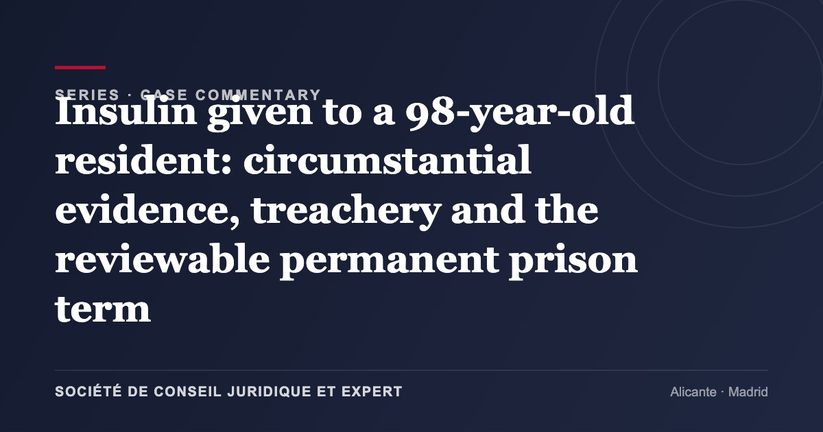 Insulin given to a 98-year-old resident: circumstantial evidence, treachery and the reviewable permanent prison term
