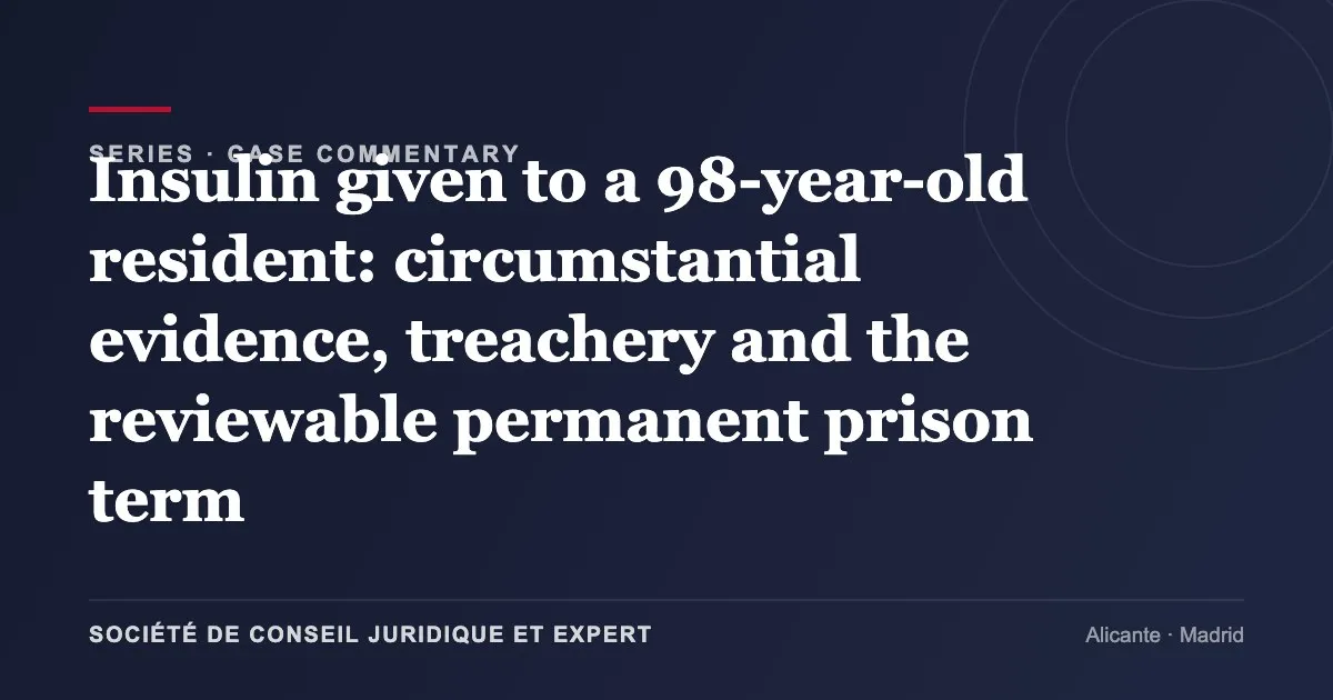Insulin given to a 98-year-old resident: circumstantial evidence, treachery and the reviewable permanent prison term