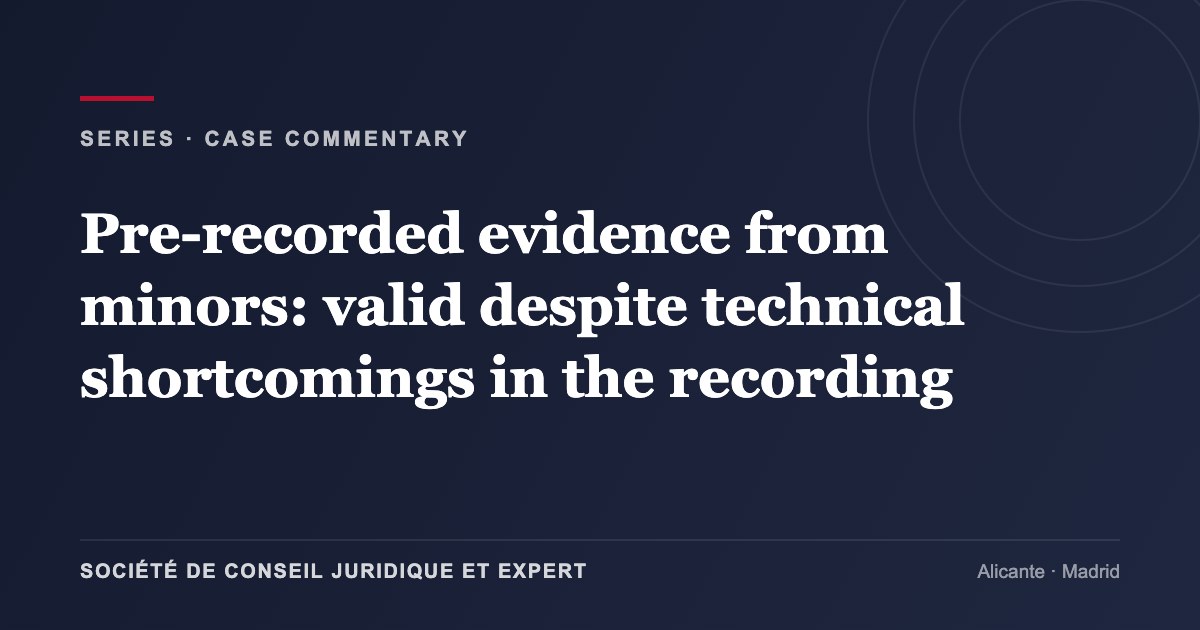 Pre-recorded evidence from minors: valid despite technical shortcomings in the recording
