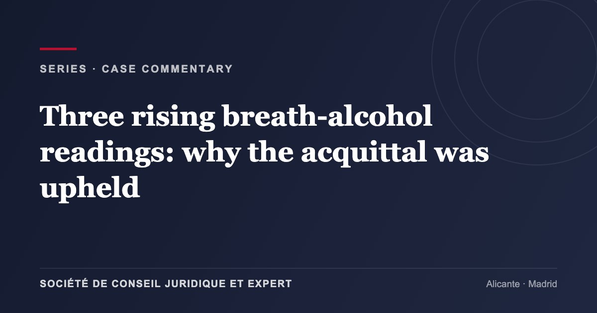 Three rising breath-alcohol readings: why the acquittal was upheld
