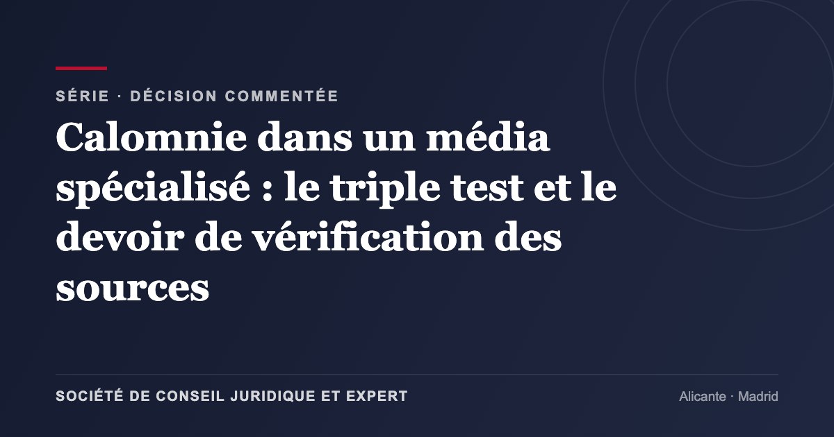 Calomnie dans un média spécialisé : le triple test et le devoir de vérification des sources