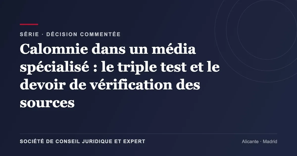 Calomnie dans un média spécialisé : le triple test et le devoir de vérification des sources