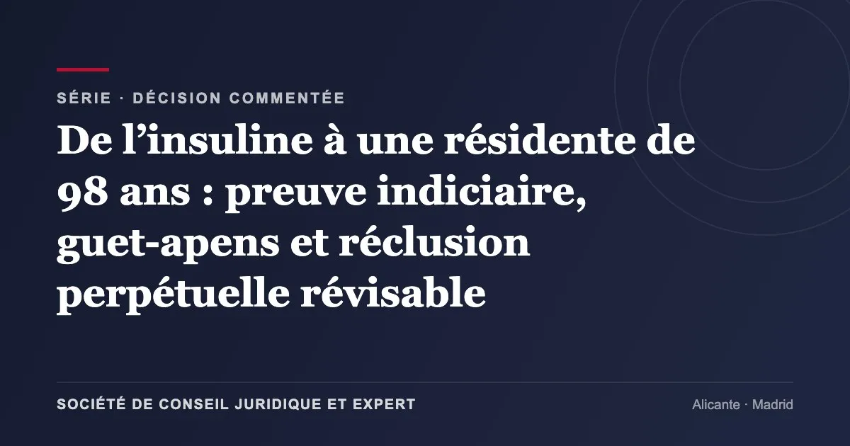 De l’insuline à une résidente de 98 ans : preuve indiciaire, guet-apens et réclusion perpétuelle révisable